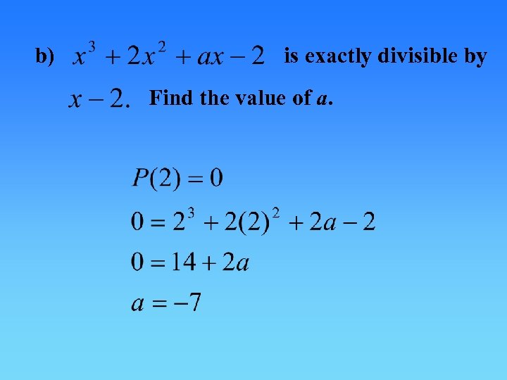 b) is exactly divisible by Find the value of a. 