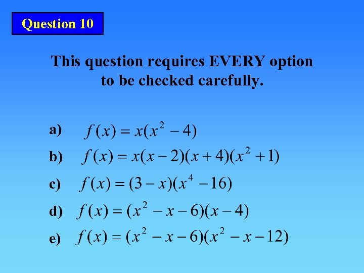 Question 10 This question requires EVERY option to be checked carefully. a) b) c)