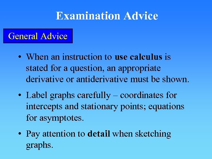 Examination Advice General Advice • When an instruction to use calculus is stated for