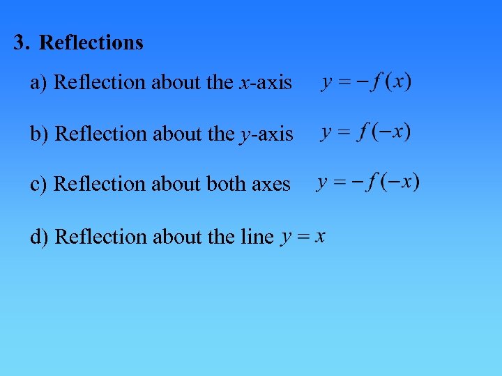 3. Reflections a) Reflection about the x-axis b) Reflection about the y-axis c) Reflection