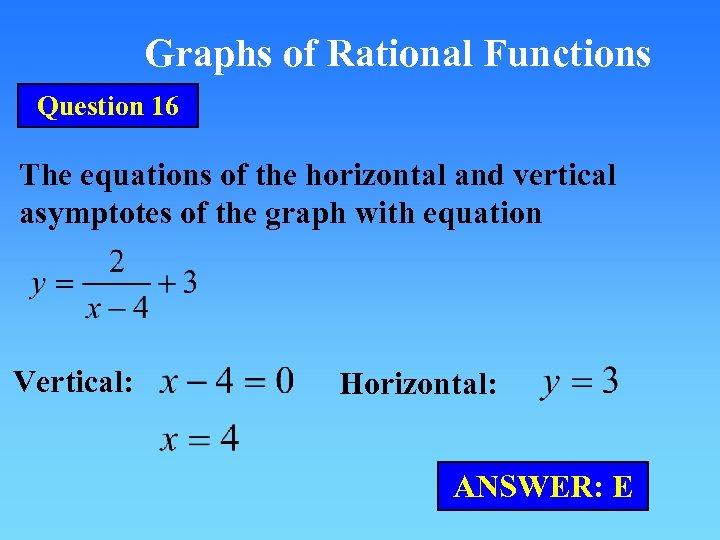 Graphs of Rational Functions Question 16 The equations of the horizontal and vertical asymptotes