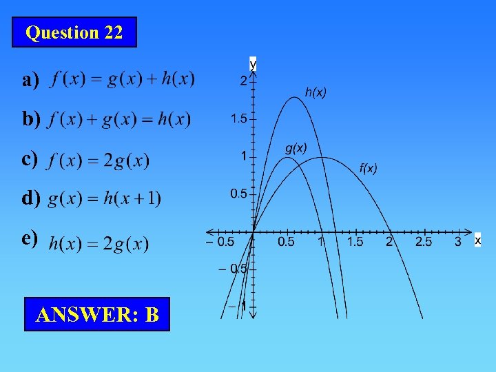 Question 22 a) b) c) d) e) ANSWER: B 