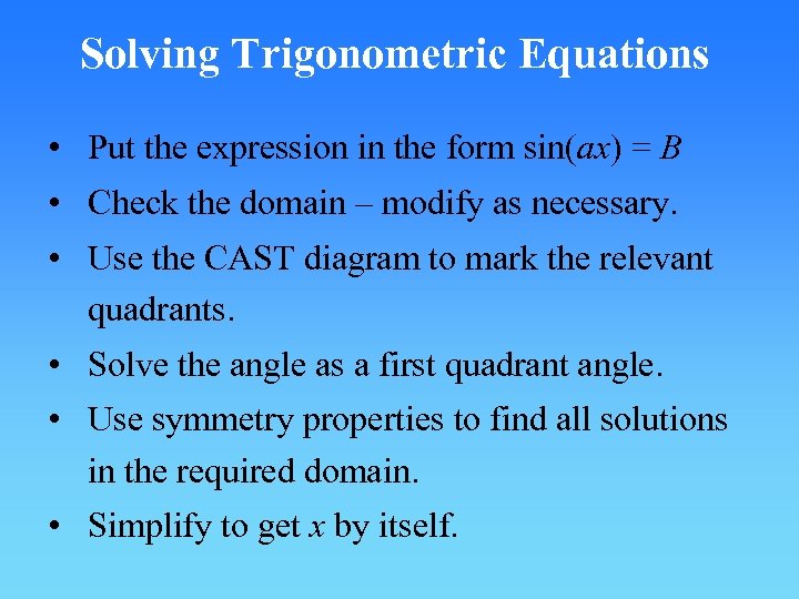 Solving Trigonometric Equations • Put the expression in the form sin(ax) = B •