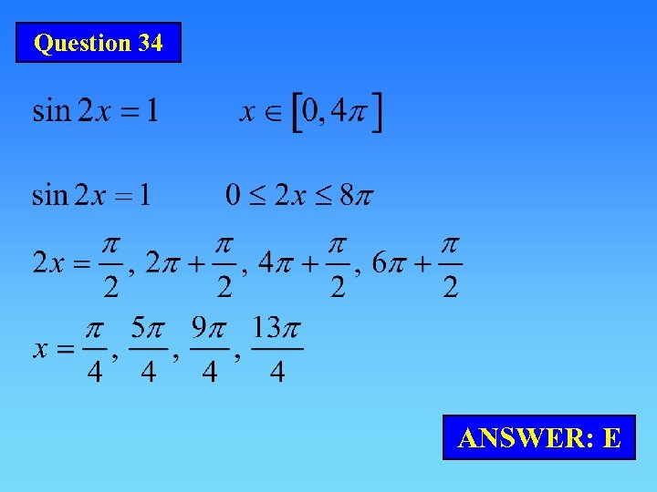 Question 34 ANSWER: E 