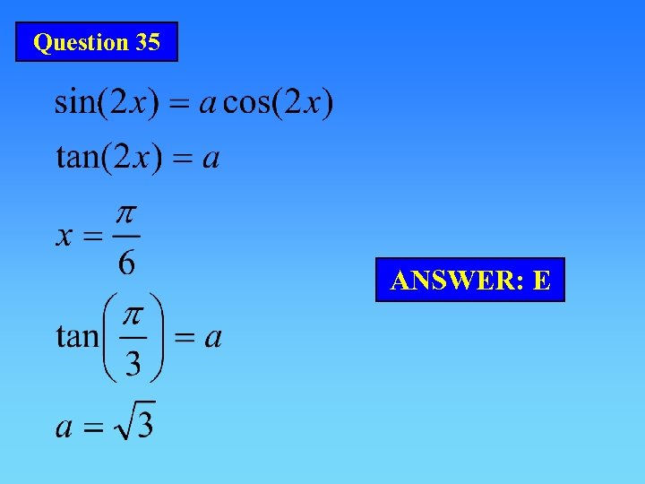 Question 35 ANSWER: E 