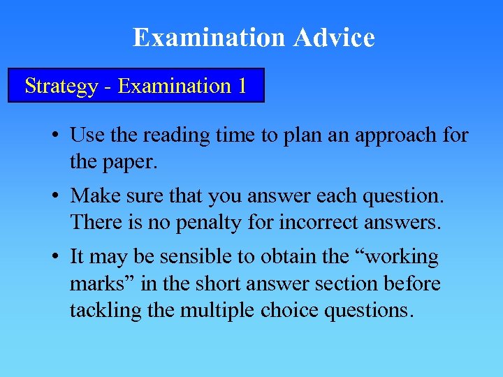 Examination Advice Strategy - Examination 1 • Use the reading time to plan an
