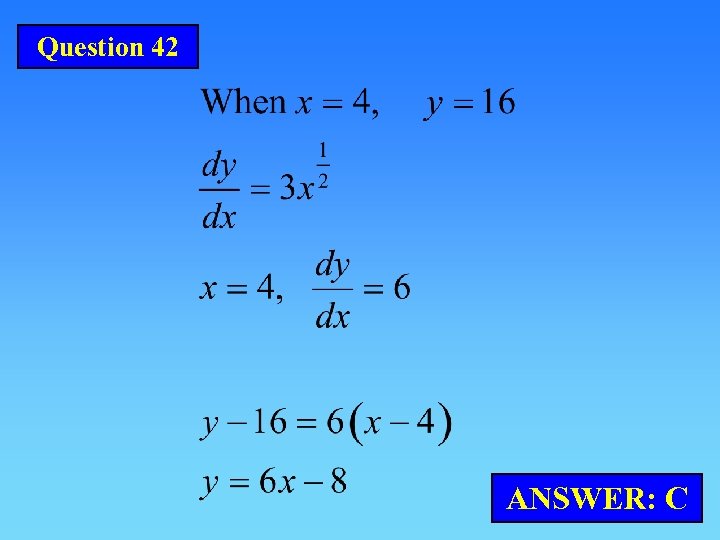 Question 42 ANSWER: C 