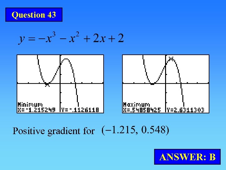 Question 43 Positive gradient for ANSWER: B 