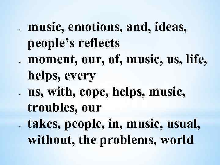  music, emotions, and, ideas, people’s reflects moment, our, of, music, us, life, helps,