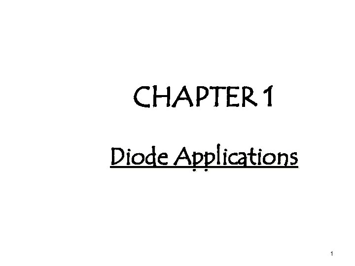 CHAPTER 1 Diode Applications 1 