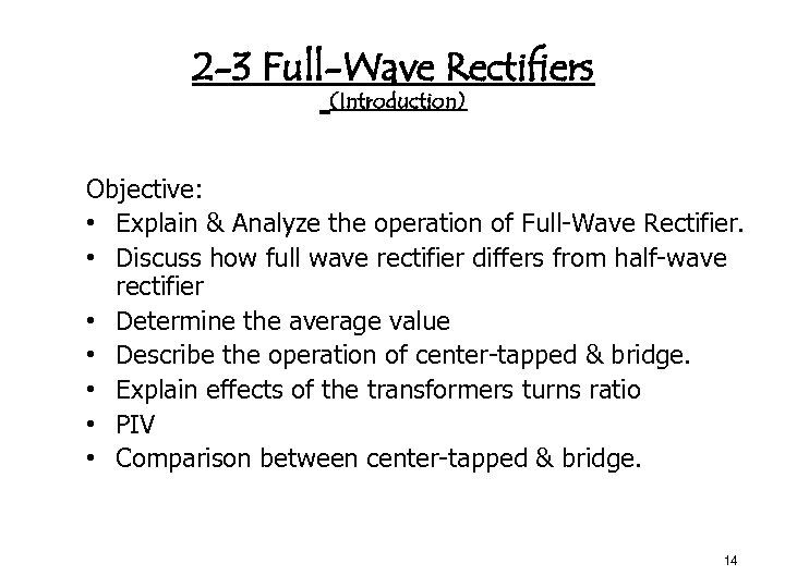 2 -3 Full-Wave Rectifiers (Introduction) Objective: • Explain & Analyze the operation of Full-Wave
