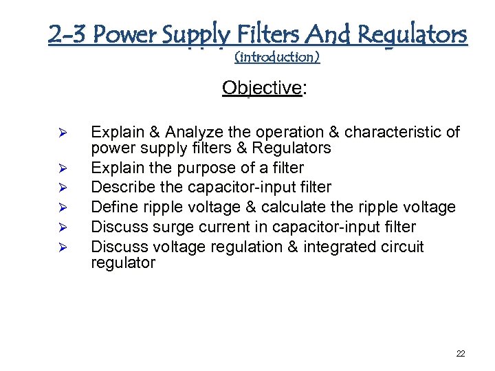 2 -3 Power Supply Filters And Regulators (introduction) Objective: Ø Ø Ø Explain &
