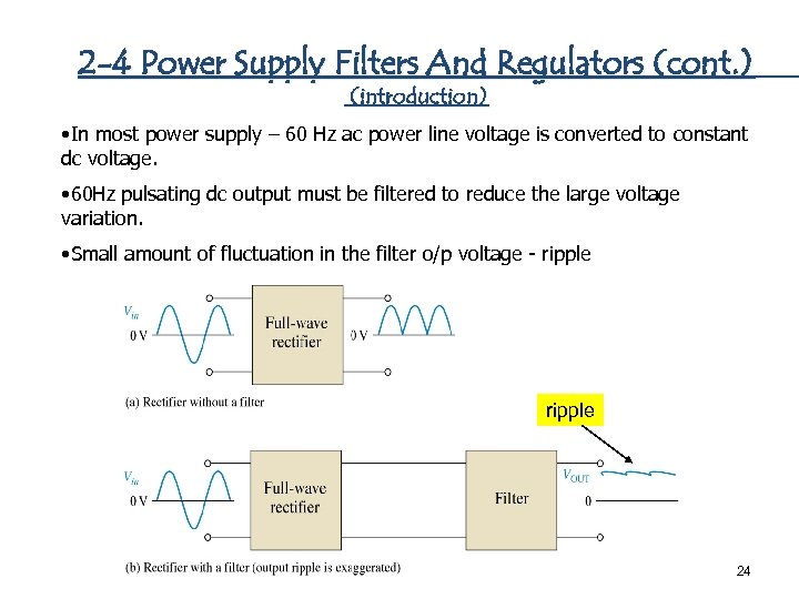 2 -4 Power Supply Filters And Regulators (cont. ) (introduction) • In most power