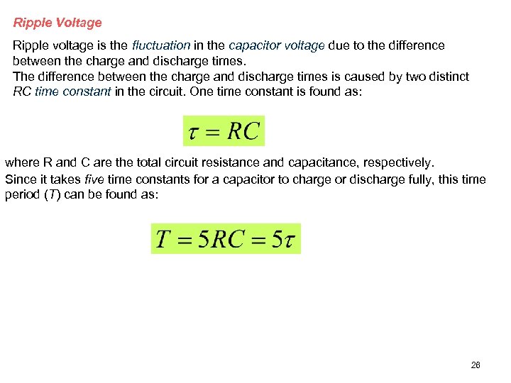 Ripple Voltage Ripple voltage is the fluctuation in the capacitor voltage due to the