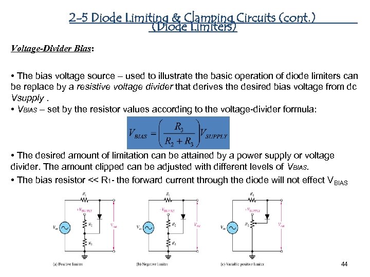 2 -5 Diode Limiting & Clamping Circuits (cont. ) (Diode Limiters) Voltage-Divider Bias: •