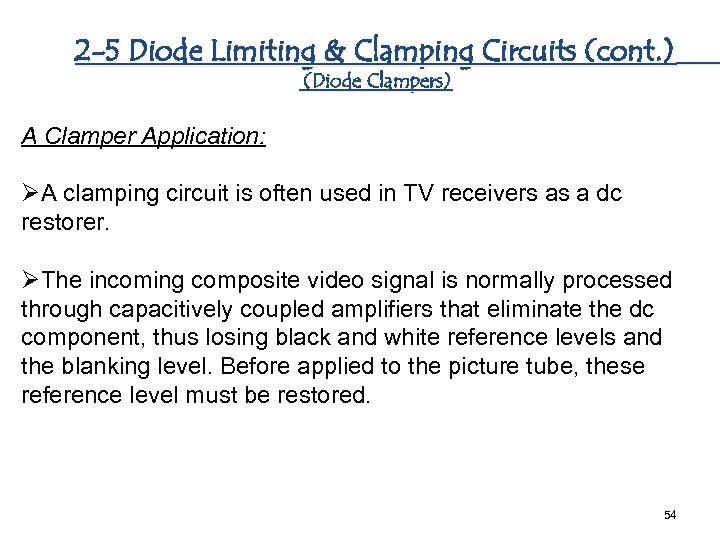 2 -5 Diode Limiting & Clamping Circuits (cont. ) (Diode Clampers) A Clamper Application:
