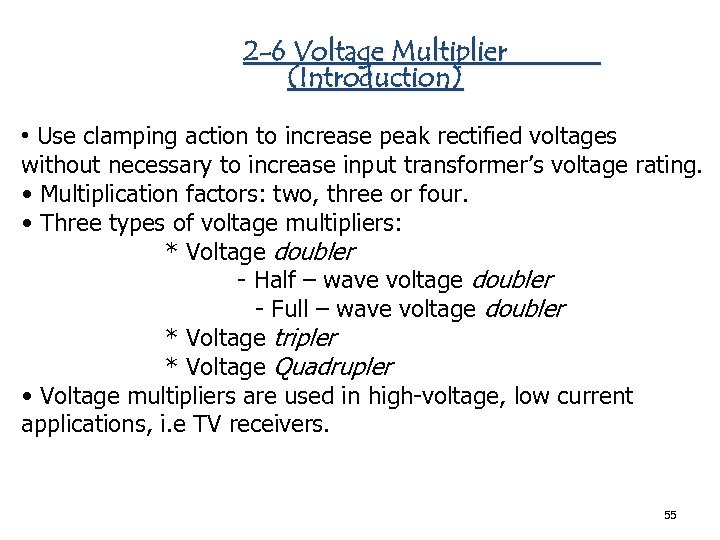 2 -6 Voltage Multiplier (Introduction) • Use clamping action to increase peak rectified voltages