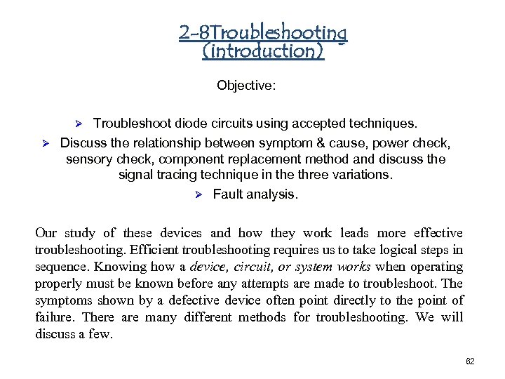 2 -8 Troubleshooting (introduction) Objective: Troubleshoot diode circuits using accepted techniques. Ø Discuss the