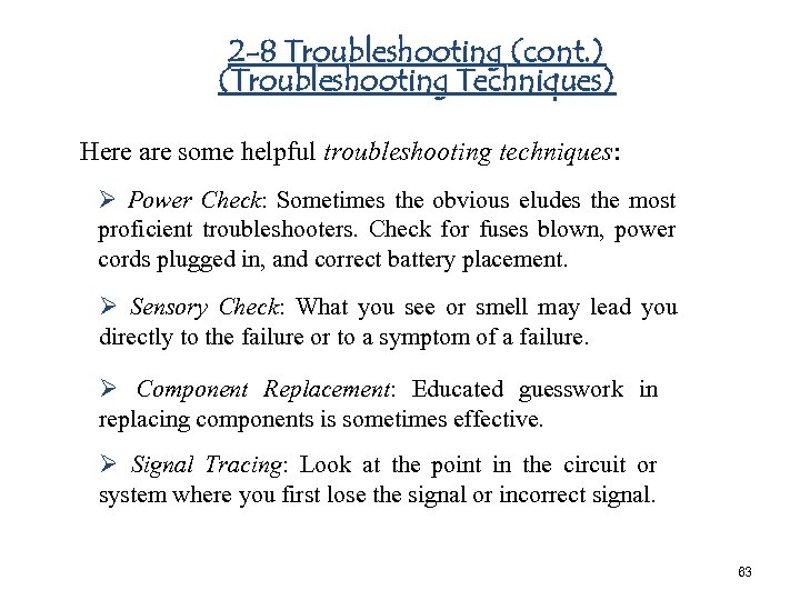 2 -8 Troubleshooting (cont. ) (Troubleshooting Techniques) Here are some helpful troubleshooting techniques: Ø