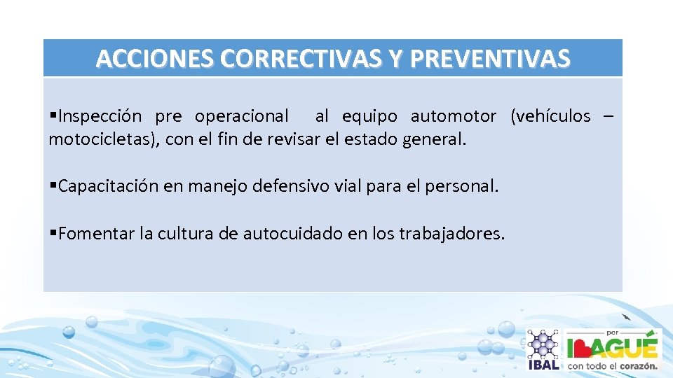 ACCIONES CORRECTIVAS Y PREVENTIVAS §Inspección pre operacional al equipo automotor (vehículos – motocicletas), con
