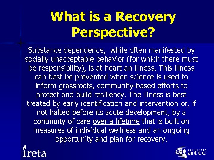 What is a Recovery Perspective? Substance dependence, while often manifested by socially unacceptable behavior