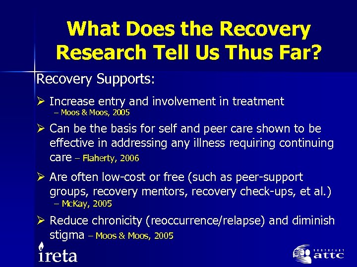 What Does the Recovery Research Tell Us Thus Far? Recovery Supports: Ø Increase entry