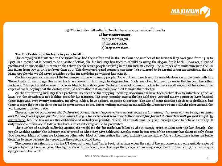 15. The industry will suffer in Sweden because companies will have to 1) have