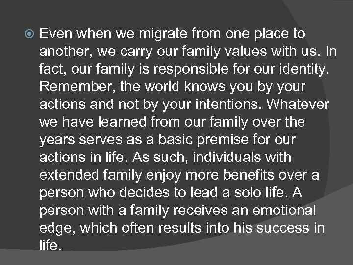  Even when we migrate from one place to another, we carry our family