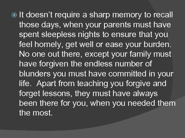  It doesn’t require a sharp memory to recall those days, when your parents