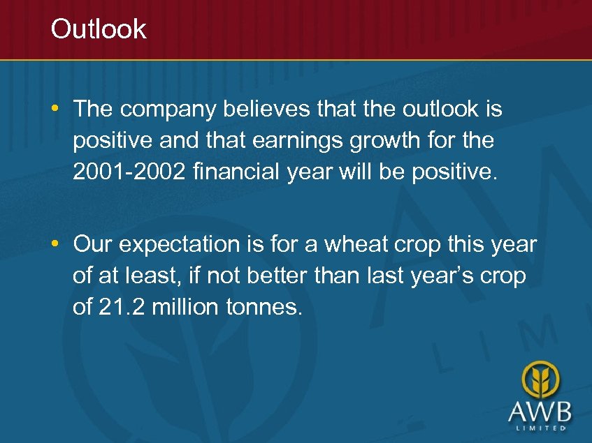 Outlook • The company believes that the outlook is positive and that earnings growth