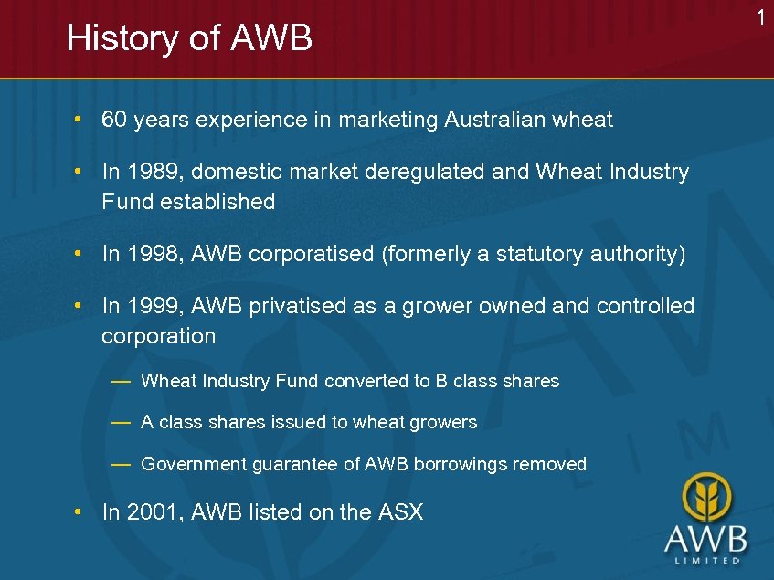 History of AWB • 60 years experience in marketing Australian wheat • In 1989,