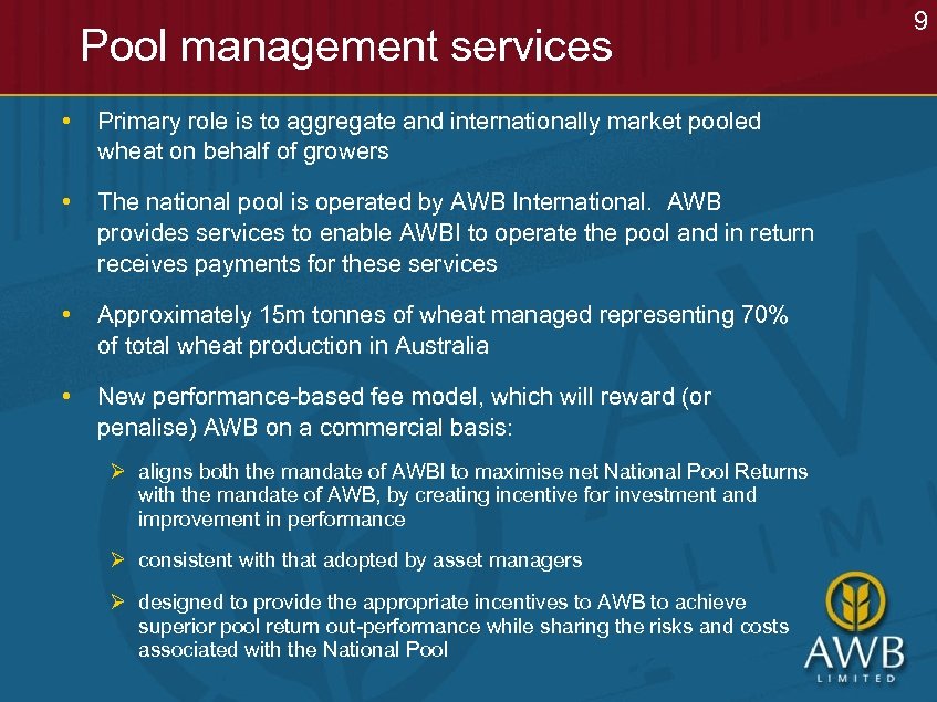 Pool management services • Primary role is to aggregate and internationally market pooled wheat