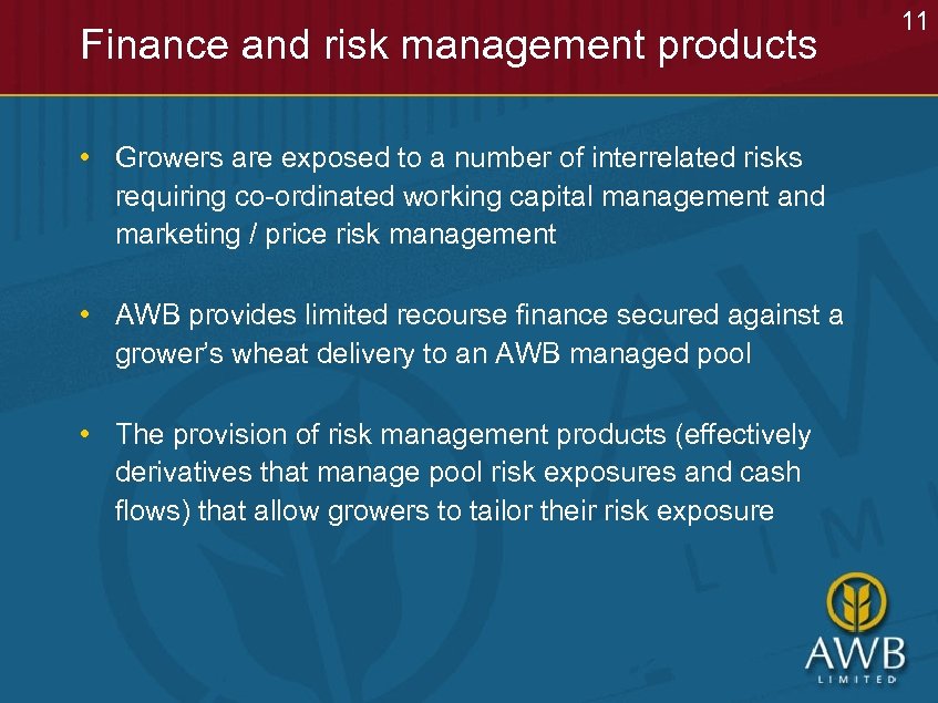 Finance and risk management products • Growers are exposed to a number of interrelated