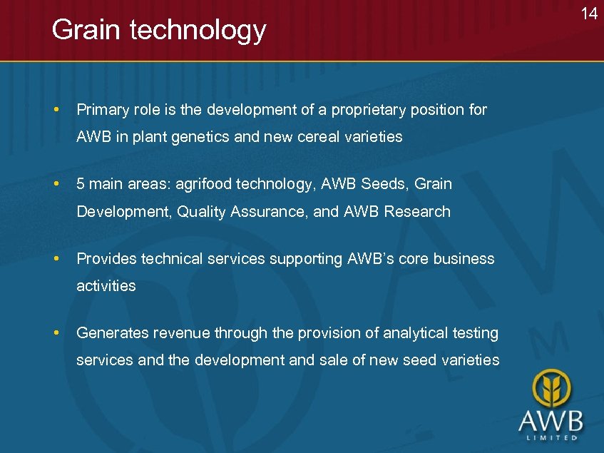 Grain technology • Primary role is the development of a proprietary position for AWB