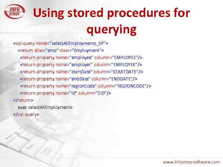 Using stored procedures for querying <sql-query name="select. All. Employments_SP"> <return alias="emp" class="Employment"> <return-property name="employee"