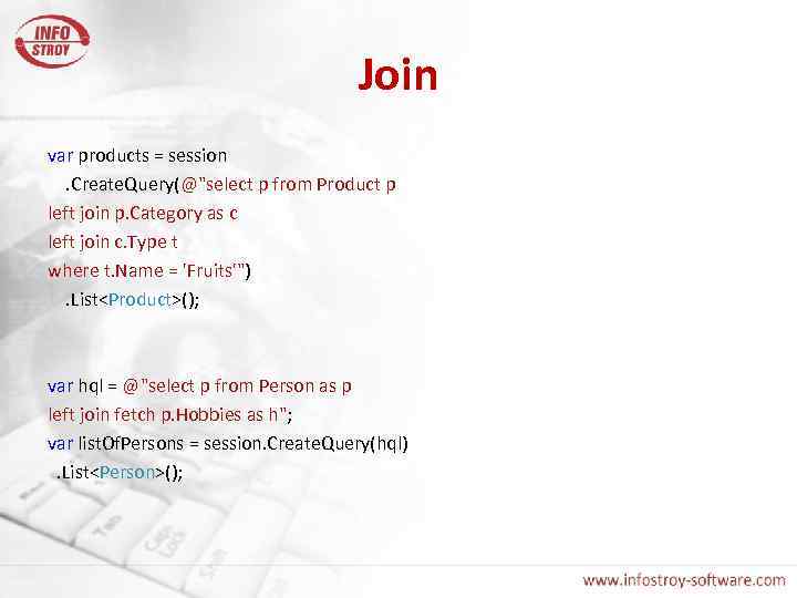 Join var products = session. Create. Query(@"select p from Product p left join p.