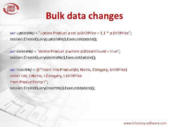 Bulk data changes var update. Hql = "update Product p set p. Unit. Price