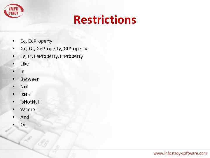 Restrictions • • • Eq, Eq. Property Ge, Gt, Ge. Property, Gt. Property Le,