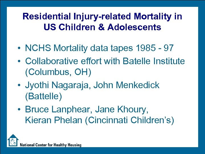 Residential Injury-related Mortality in US Children & Adolescents • NCHS Mortality data tapes 1985