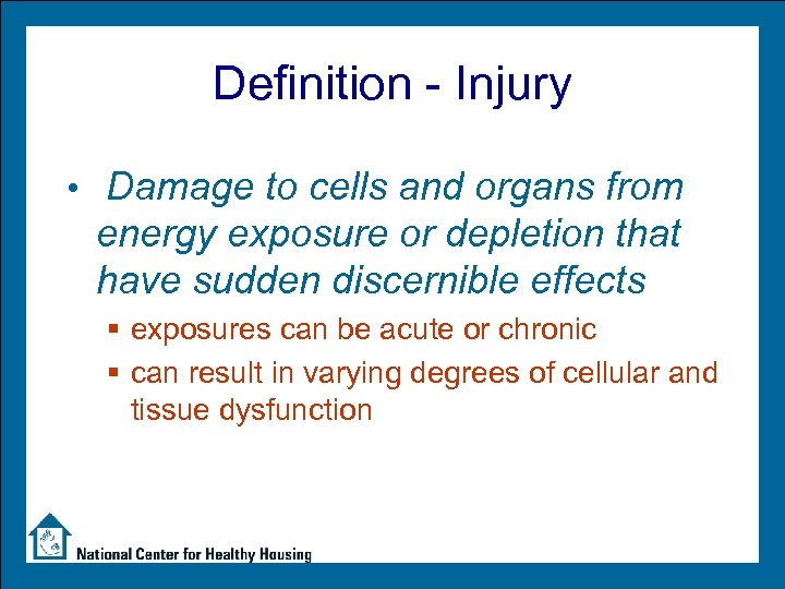 Definition - Injury • Damage to cells and organs from energy exposure or depletion