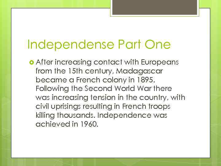 Independense Part One After increasing contact with Europeans from the 15 th century, Madagascar