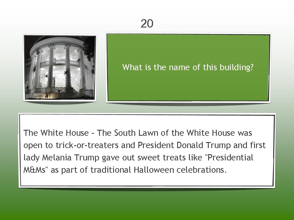 20 What is the name of this building? The White House - The South