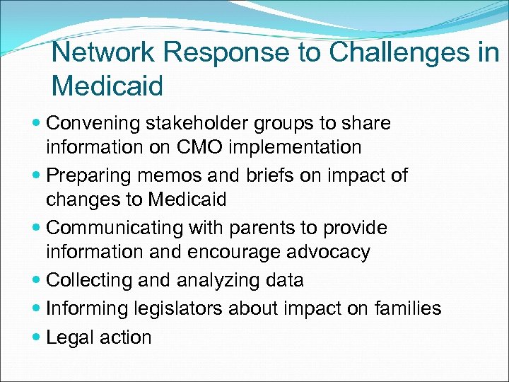 Network Response to Challenges in Medicaid Convening stakeholder groups to share information on CMO