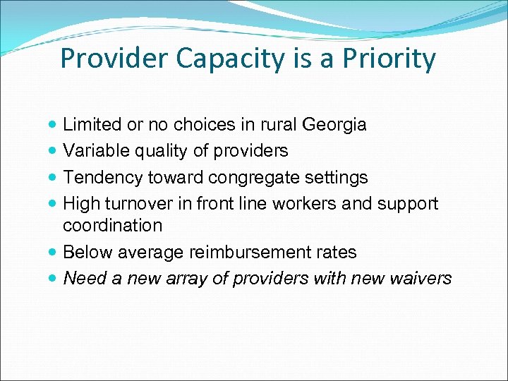 Provider Capacity is a Priority Limited or no choices in rural Georgia Variable quality