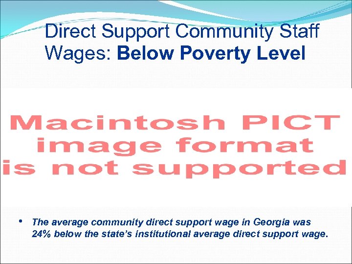 Direct Support Community Staff Wages: Below Poverty Level • The average community direct support