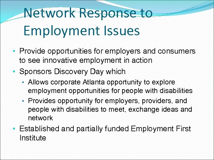 Network Response to Employment Issues • Provide opportunities for employers and consumers to see