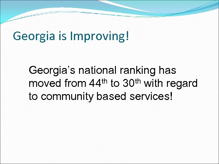 Georgia is Improving! Georgia’s national ranking has moved from 44 th to 30 th