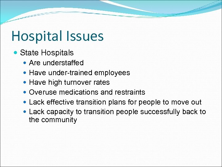 Hospital Issues State Hospitals Are understaffed Have under-trained employees Have high turnover rates Overuse