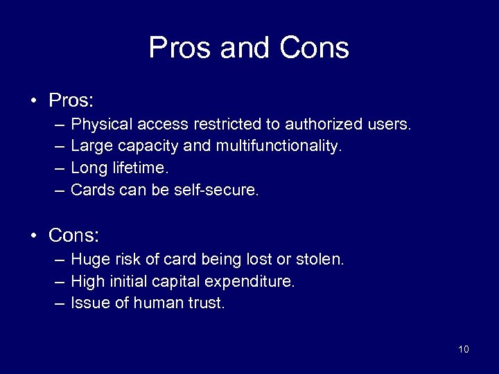 Pros and Cons • Pros: – – Physical access restricted to authorized users. Large