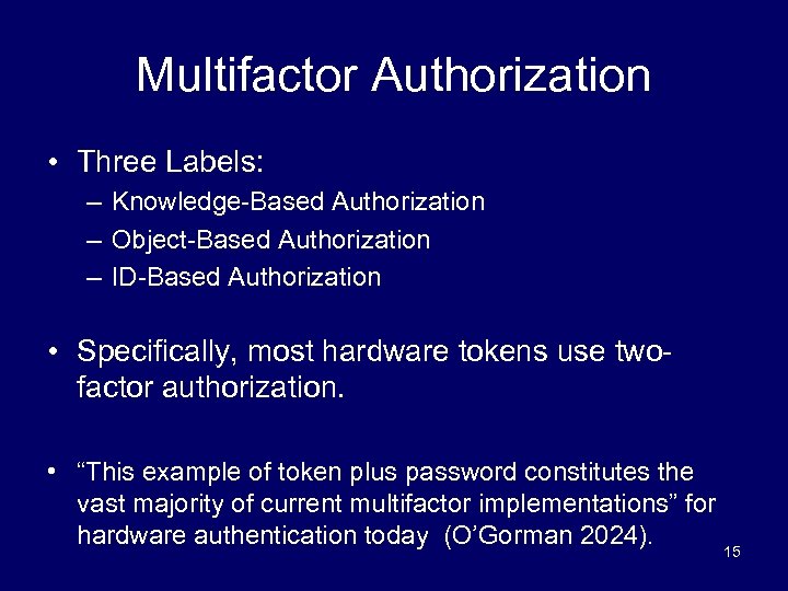 Multifactor Authorization • Three Labels: – Knowledge-Based Authorization – Object-Based Authorization – ID-Based Authorization